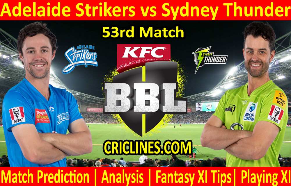 Today Match Prediction-Adelaide Strikers vs Sydney Thunder-BBL T20 2020-21-53rd Match-Who Will Win
