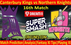 Today Match Prediction-Canterbury Kings vs Northern Knights-Super Smash T20 2020-21-16th Match-Who Will Win