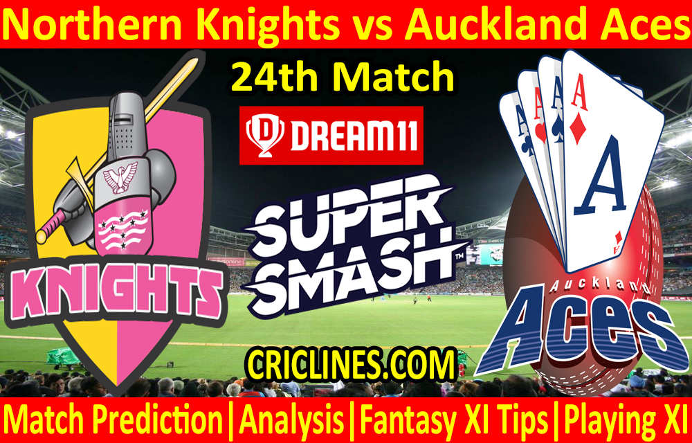 Today Match Prediction-Northern Knights vs Auckland Aces-Super Smash T20 2020-21-24th Match-Who Will Win