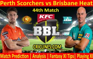 Today Match Prediction-Perth Scorchers vs Brisbane Heat-BBL T20 2020-21-44th Match-Who Will Win