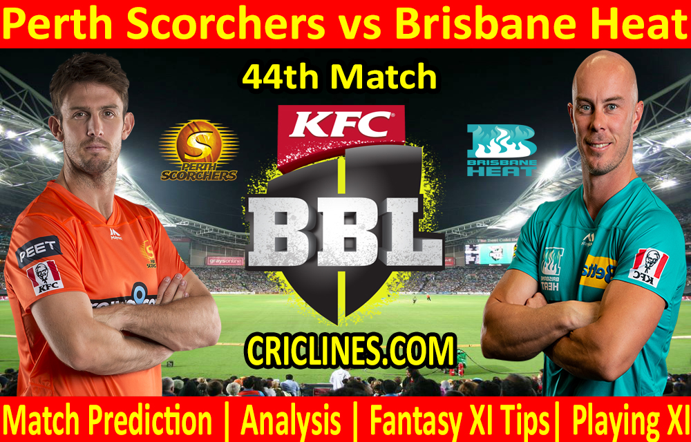Today Match Prediction-Perth Scorchers vs Brisbane Heat-BBL T20 2020-21-44th Match-Who Will Win