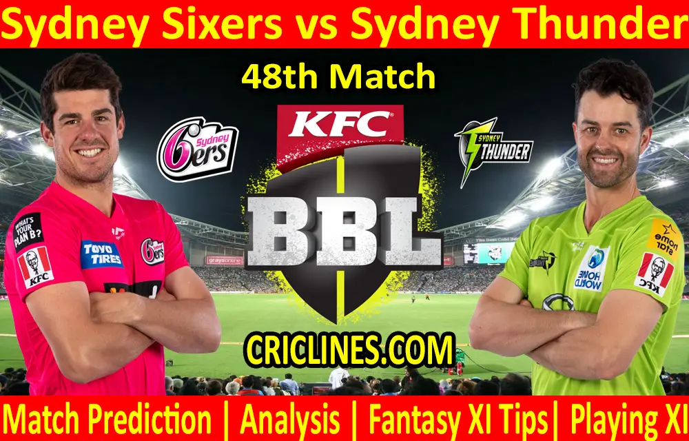Today Match Prediction-Sydney Sixers vs Sydney Thunder-BBL T20 2020-21-48th Match-Who Will Win