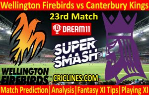 Today Match Prediction-Wellington Firebirds vs Canterbury Kings-Super Smash T20 2020-21-23rd Match-Who Will Win