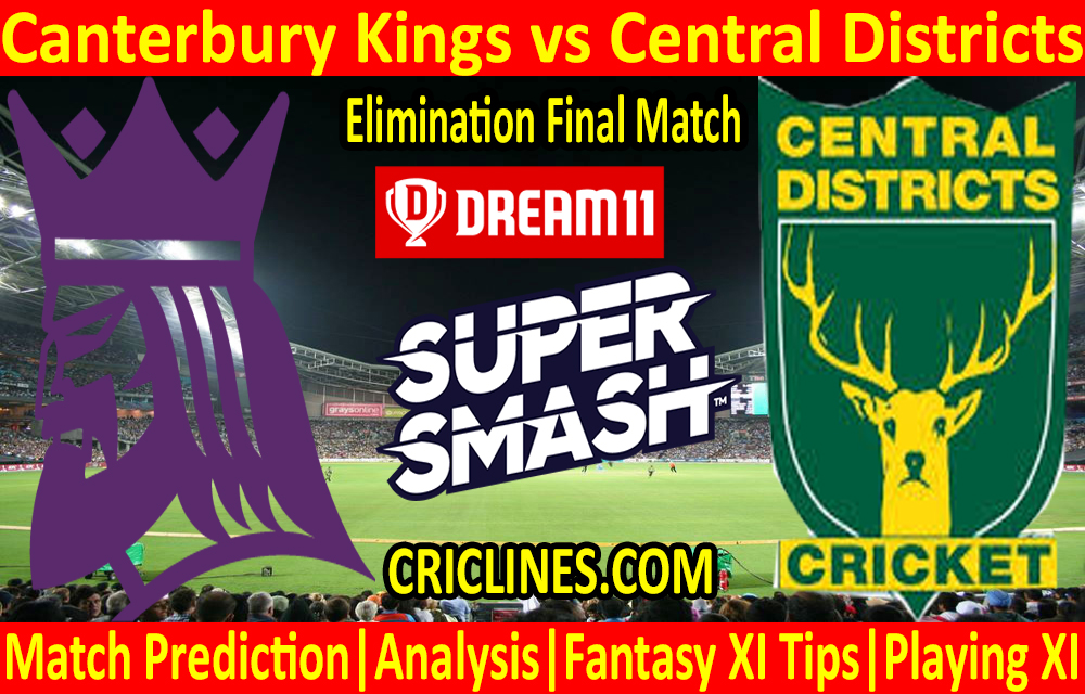 Today Match Prediction-Canterbury Kings vs Central Districts-Super Smash T20 2020-21-Elimination Final-Who Will Win