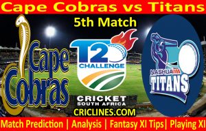 Today Match Prediction-Cape Cobras vs Titans-CSA T20 Challenge 2021-5th Match-Who Will Win