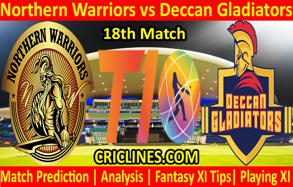Today Match Prediction-Northern Warriors vs Deccan Gladiators-T10 League-18th Match-Who Will Win