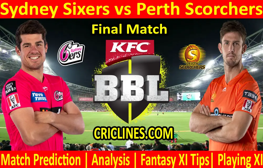 Today Match Prediction-Sydney Sixers vs Perth Scorchers-BBL T20 2020-21-Final-Who Will Win