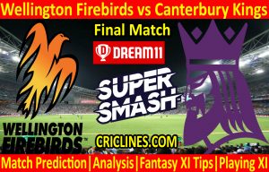 Today Match Prediction-Wellington Firebirds vs Canterbury Kings-Super Smash T20 2020-21-Final-Who Will Win