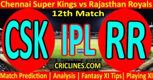 Today Match Prediction-Chennai Super Kings vs Rajasthan Royals-IPL T20 2021-12th Match-Who Will Win