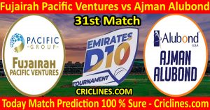 Today Match Prediction-Fujairah Pacific Ventures vs Ajman Alubond-Emirates D10 League-31st Match-Who Will Win