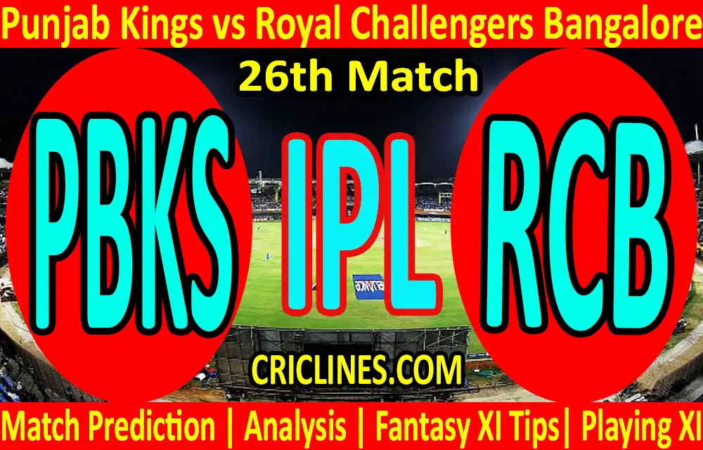 Today Match Prediction-Punjab Kings vs Royal Challengers Bangalore-IPL T20 2021-26th Match-Who Will Win