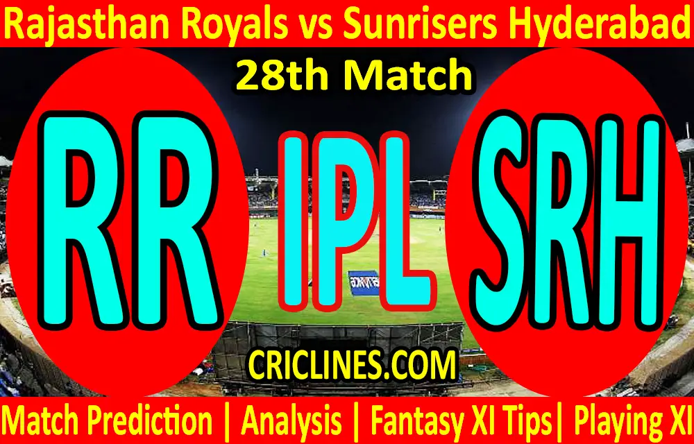 Today Match Prediction-Rajasthan Royals vs Sunrisers Hyderabad-IPL T20 2021-28th Match-Who Will Win