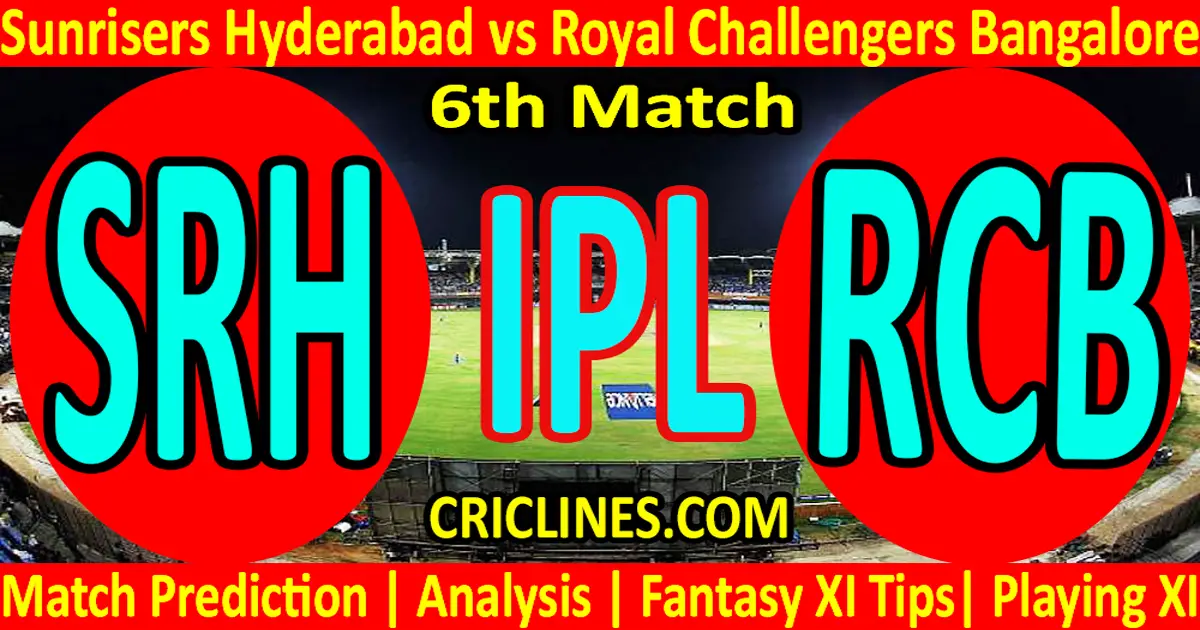 Today Match Prediction-Sunrisers Hyderabad vs Royal Challengers Bangalore-IPL T20 2021-6th Match-Who Will Win