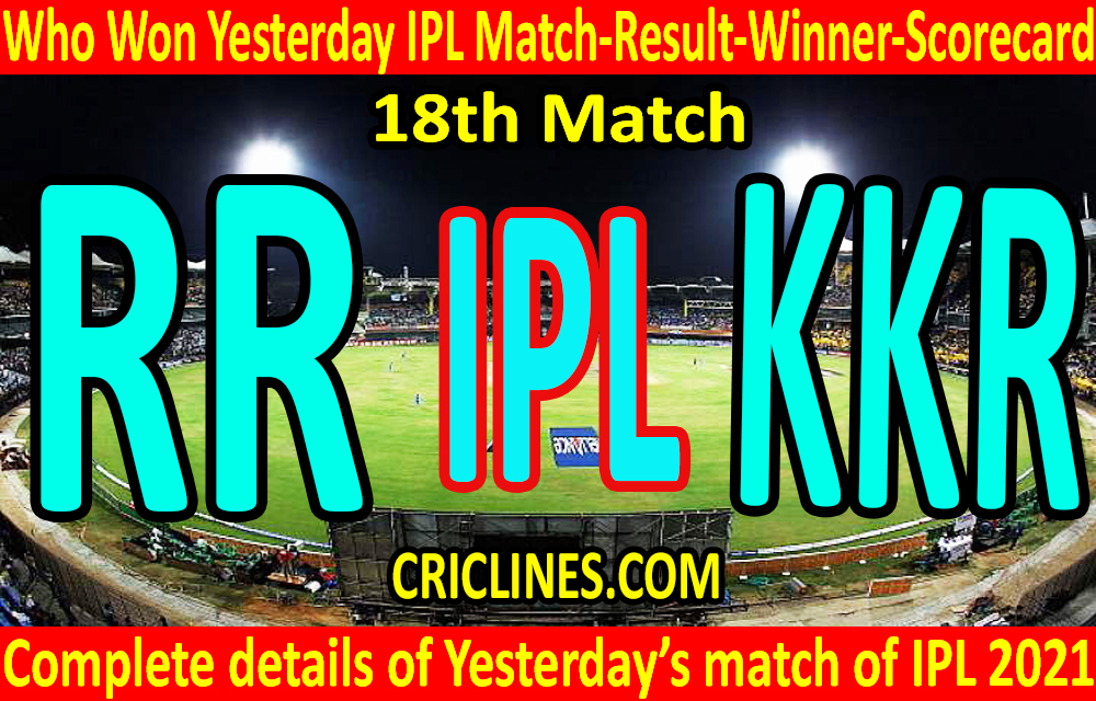 Who Won Yesterday IPL 18th Match-Rajasthan Royals vs Kolkata Knight Riders-Yesterday IPL Match Result-Winner-Scorecard