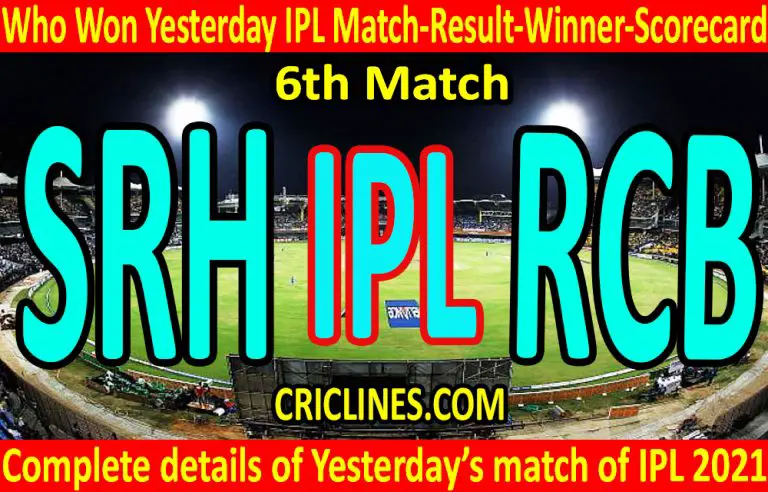 Who Won Yesterday IPL 6th Match-SRH vs RCB-Yesterday IPL ...