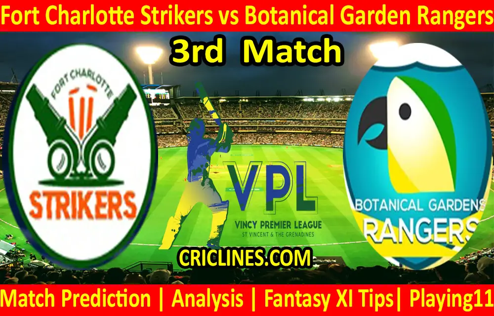Today Match Prediction-Fort Charlotte Strikers vs Botanical Garden Rangers-VPL T10 2021-3rd Match-Who Will Win