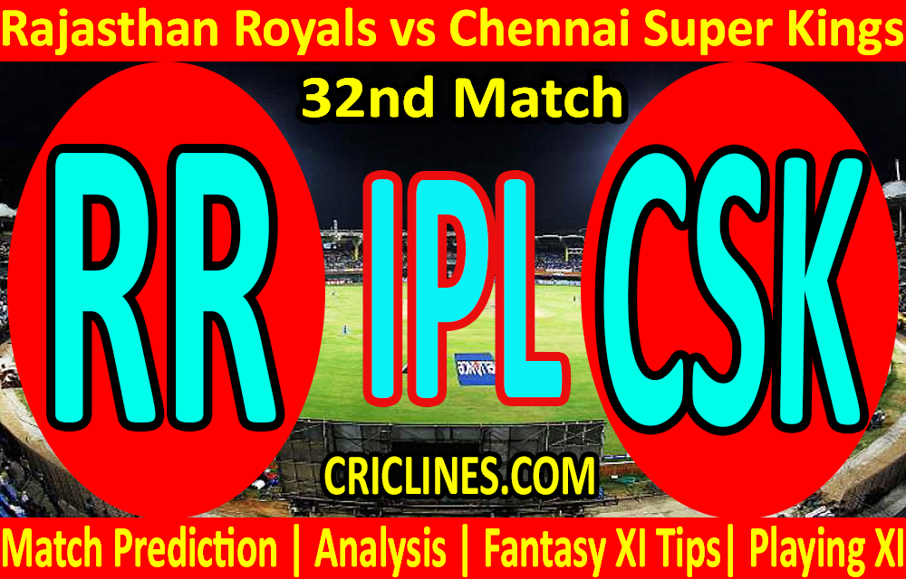 Today Match Prediction-Rajasthan Royals vs Chennai Super Kings-IPL T20 2021-32nd Match-Who Will Win