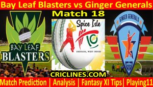 Today Match Prediction-Bay Leaf Blasters vs Ginger Generals-Spice Isle T10 2021-18th Match-Who Will Win