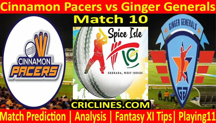 Today Match Prediction-Cinnamon Pacers vs Ginger Generals-Spice Isle T10 2021-10th Match-Who Will Win