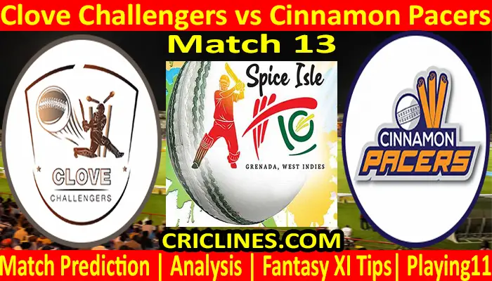 Today Match Prediction-Clove Challengers vs Cinnamon Pacers-Spice Isle T10 2021-13th Match-Who Will Win