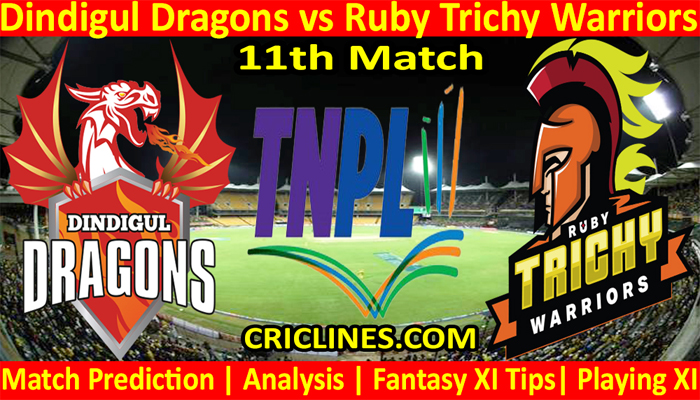 Today Match Prediction-Dindigul Dragons vs Ruby Trichy Warriors-TNPL T20 2021-11th Match-Who Will Win