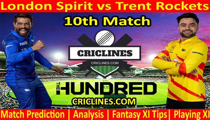 Today Match Prediction-London Spirit vs Trent Rockets-The Hundred League-2021-10th Match-Who Will Win