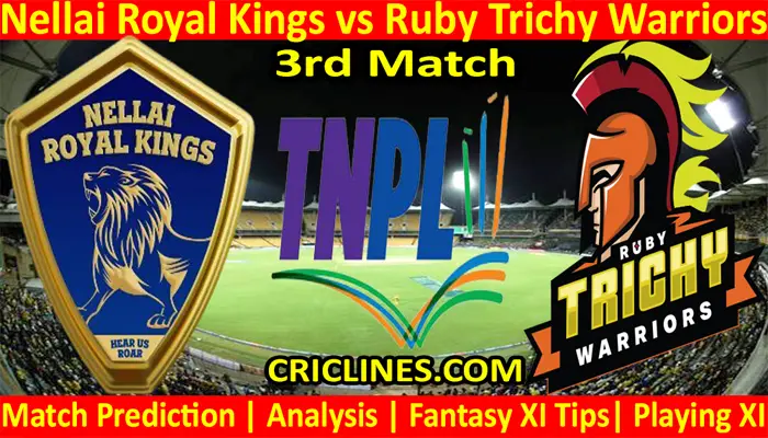 Today Match Prediction-Nellai Royal Kings vs Ruby Trichy Warriors-TNPL T20 2021-3rd Match-Who Will Win