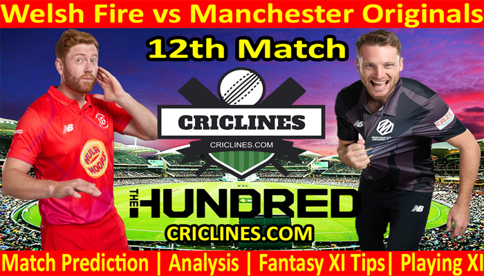 Today Match Prediction-Welsh Fire vs Manchester Originals-The Hundred League-2021-12th Match-Who Will Win