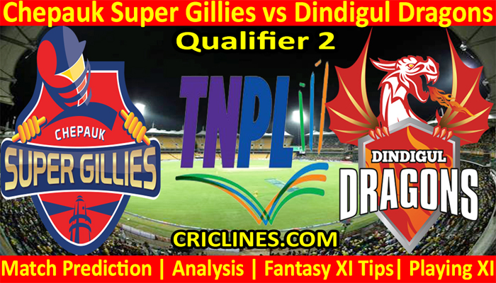 Today Match Prediction-Chepauk Super Gillies vs Dindigul Dragons-TNPL T20 2021-Qualifier 2-Who Will Win
