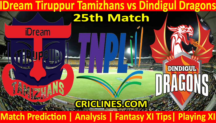 Today Match Prediction-IDream Tiruppur Tamizhans vs Dindigul Dragons-TNPL T20 2021-25th Match-Who Will Win