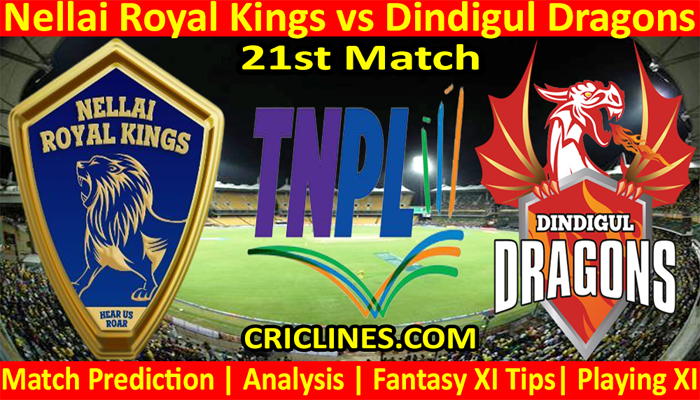 Today Match Prediction-Nellai Royal Kings vs Dindigul Dragons-TNPL T20 2021-21st Match-Who Will Win