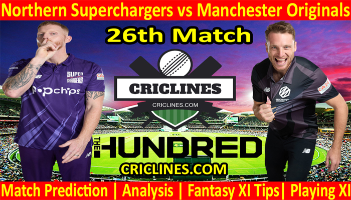Today Match Prediction-Northern Superchargers vs Manchester Originals-The Hundred League-2021-26th Match-Who Will Win