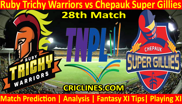 Today Match Prediction-Ruby Trichy Warriors vs Chepauk Super Gillies-TNPL T20 2021-28th Match-Who Will Win