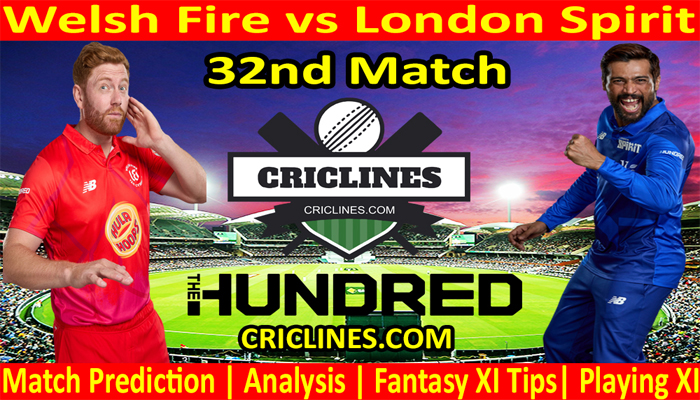 Today Match Prediction-Welsh Fire vs London Spirit-The Hundred League-2021-32nd Match-Who Will Win