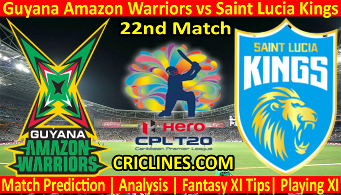 Today Match Prediction-Guyana Amazon Warriors vs Saint Lucia Kings-CPL T20 2021-22nd Match-Who Will Win
