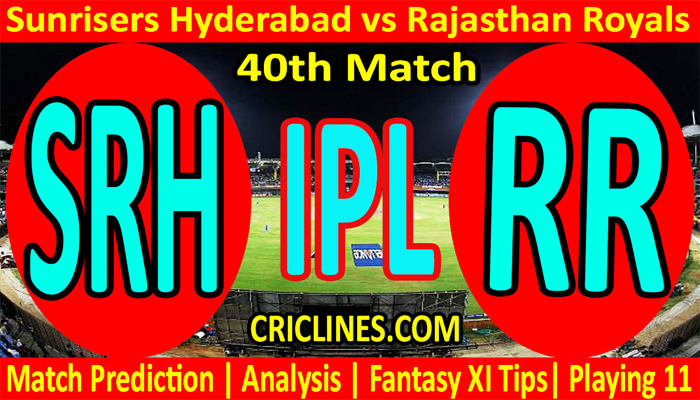 Today Match Prediction-SRh vs RR-IPL T20 2021-40th Match-Who Will Win