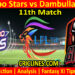 CLS vs DGS-Today Match Prediction-LPL T20 2021-11th Match-Who Will Win