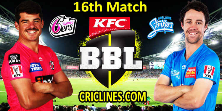 Sydney Sixers vs Adelaide Strikers-Today Match Prediction-BBL T20 2021-22-16th Match-Who Will Win