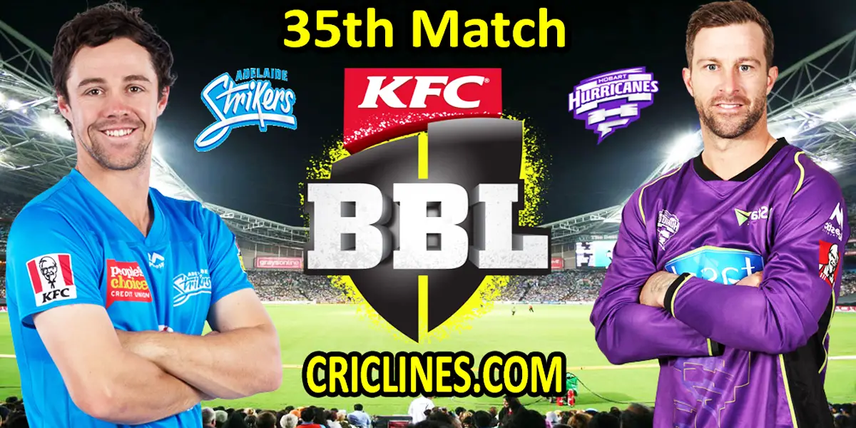 Adelaide Strikers vs Hobart Hurricanes-Today Match Prediction-BBL T20 2021-22-35th Match-Who Will Win