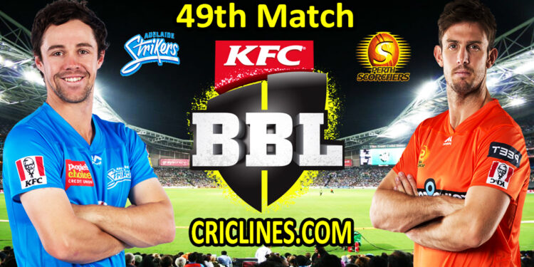 Adelaide Strikers vs Perth Scorchers-Today Match Prediction-BBL T20 2021-22-49th Match-Who Will Win