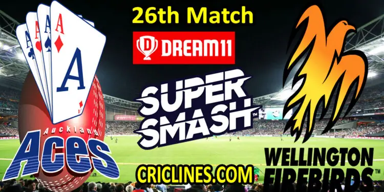 Auckland Aces vs Wellington Firebirds-Today Match Prediction-Super Smash T20 2021-22-26th Match-Who Will Win