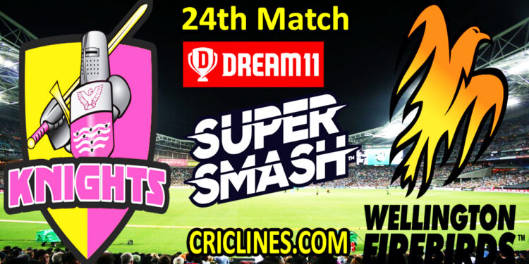 Northern Knights vs Wellington Firebirds-Today Match Prediction-Super Smash T20 2021-22-24th Match-Who Will Win