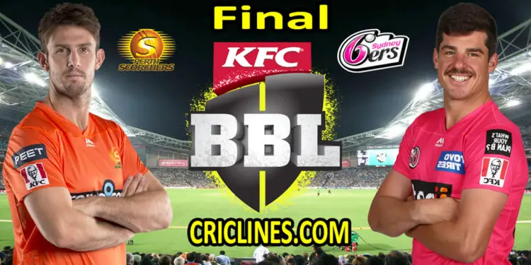 Perth Scorchers vs Sydney Sixers-Today Match Prediction-BBL T20 2021-22-Final Match-Who Will Win