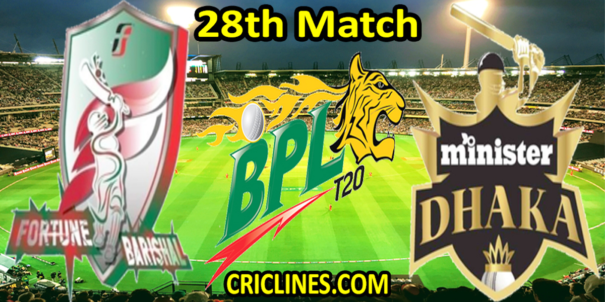Fortune Barishal vs Minister Group Dhaka-Today Match Prediction-Dream11-BPL T20-28th Match-Who Will Win