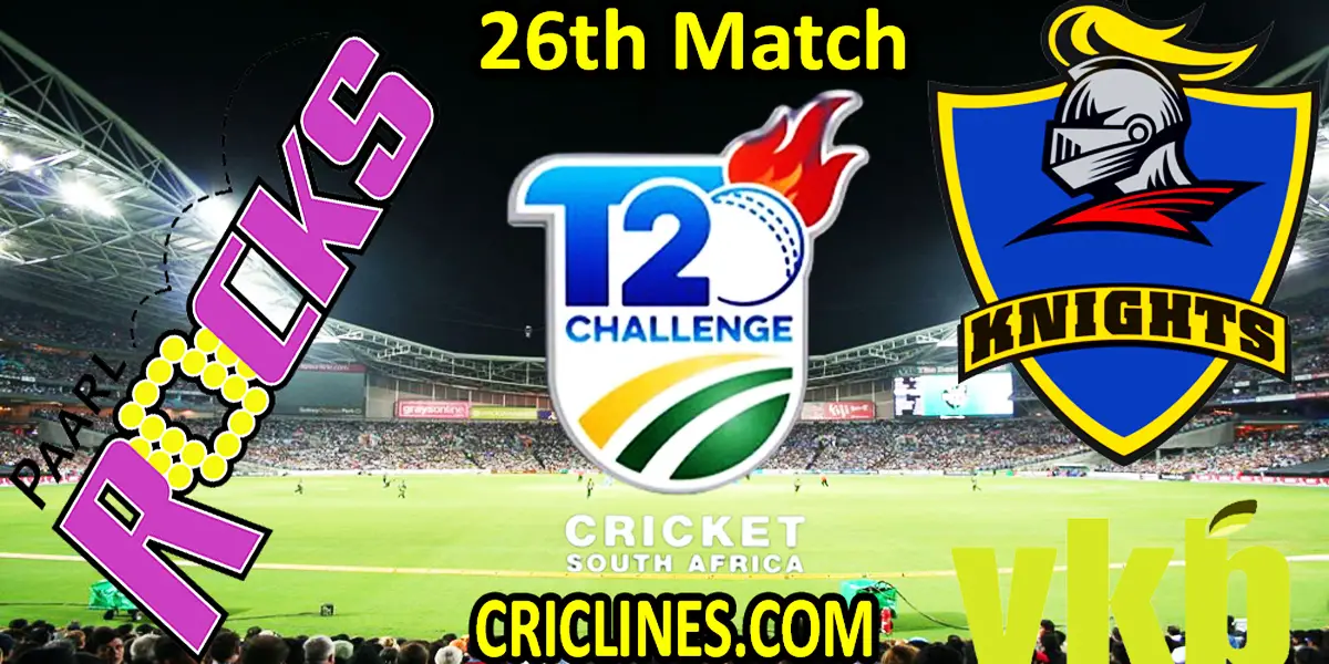 Rocks vs Knights-Today Match Prediction-CSA T20 Challenge-26th Match-Who Will Win
