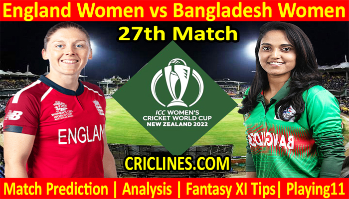 Today Match Prediction-ENGW vs BANW-Women ODI World Cup 2022-27th Match-Who Will Win