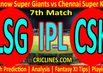 Today Match Prediction-LSG vs CSK-IPL T20 2022-7th Match-Who Will Win