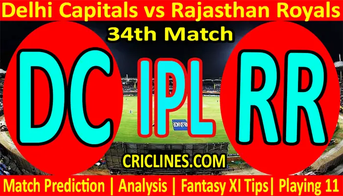 Today Match Prediction-DC vs RR-IPL T20 2022-34th Match-Who Will Win