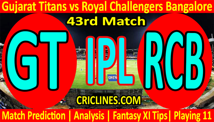 Today Match Prediction-GT vs RCB-IPL T20 2022-43rd Match-Who Will Win