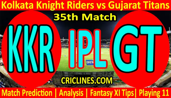 Today Match Prediction-KKR vs GT-IPL T20 2022-35th Match-Who Will Win